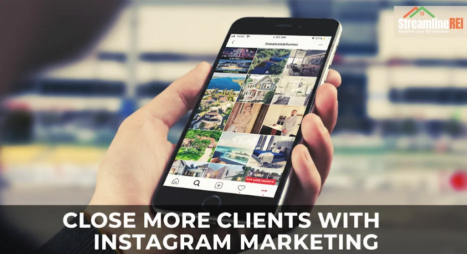 Close More Clients with Instagram Marketing for Real Estate