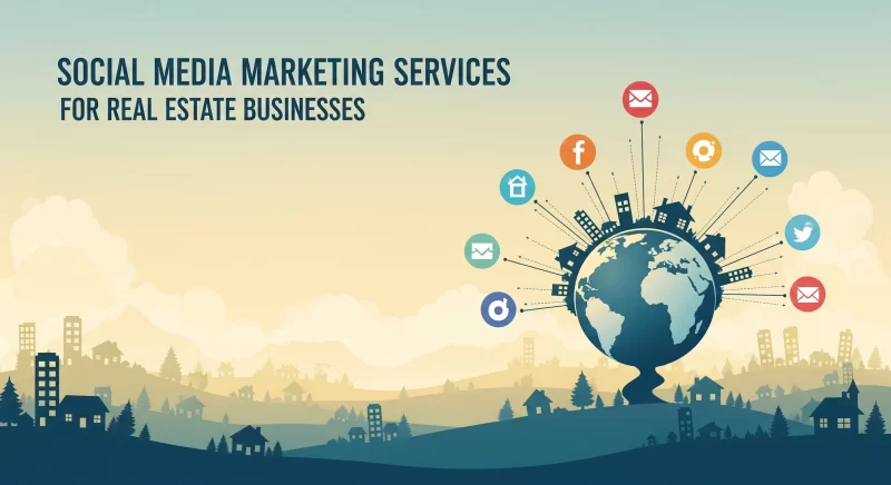 Social Media Marketing Services for Real Estate Businesses