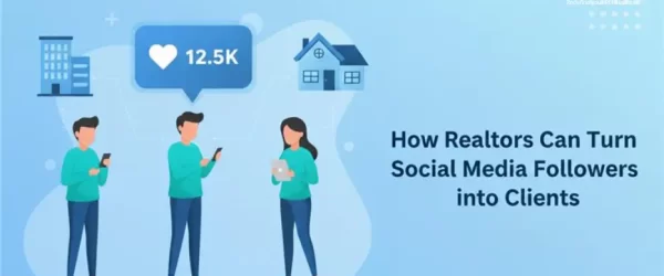 How Realtors Can Turn Social Media Followers into Real Clients